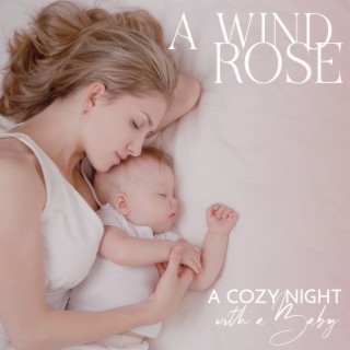A Wind Rose: A Cozy Night with a Baby, Delicate Silver Notes, Tender Moments in the Nursery