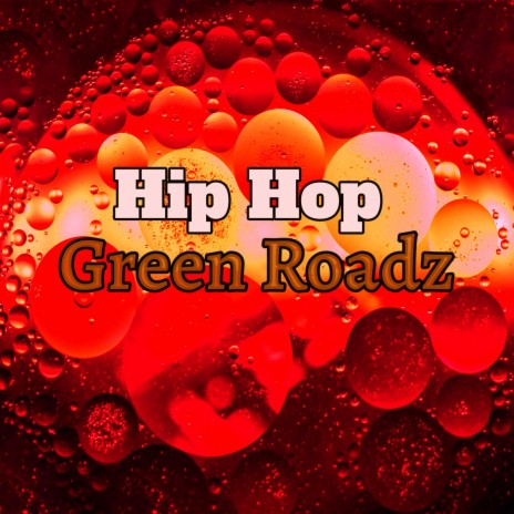 Hip Hop Green Roadz | Boomplay Music