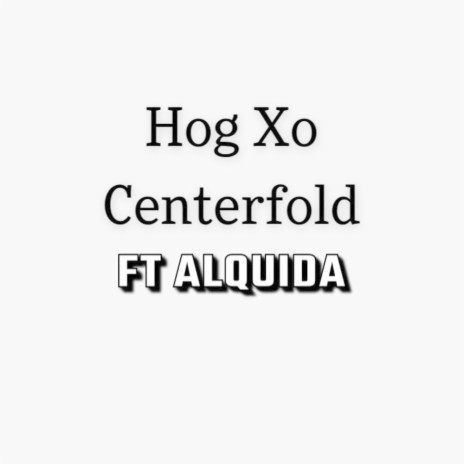 Centerfold ft. Alquida