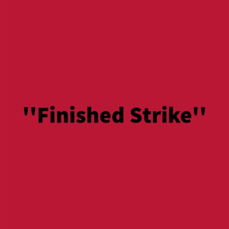 Finished Strike | Boomplay Music