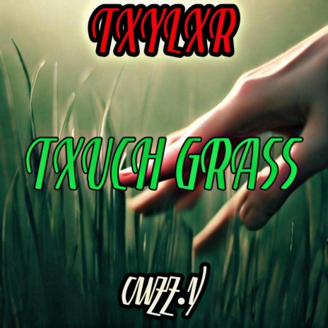 TXUCH GRASS ft. cuzz.y