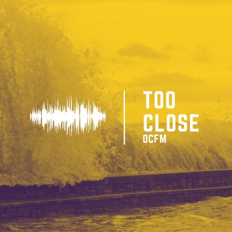 Too Close | Boomplay Music