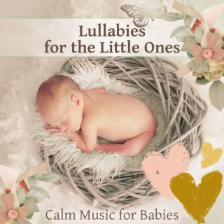 Calm Music for Bbaies: Lullabies for the Little One (Best Ringtones to Help Your Baby Sleep)