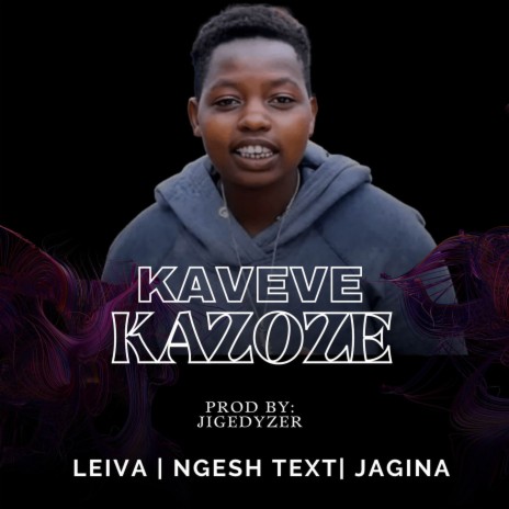 Kaveve Kazoze ft. Ngesh Text & Jagina | Boomplay Music