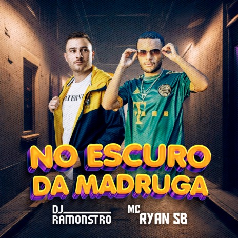 No Escuro Da Madruga ft. MC Ryan SB | Boomplay Music