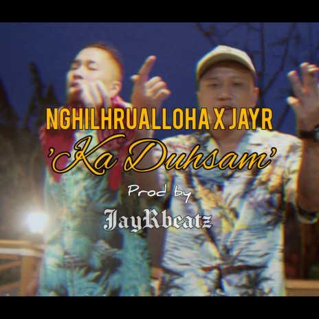 Ka Duhsam ft. Nghilhrualloha | Boomplay Music