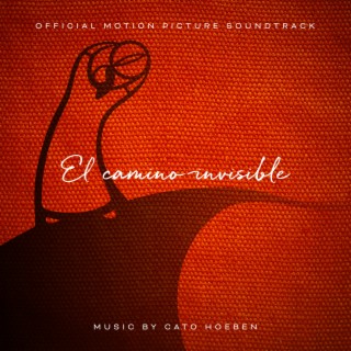 El Camino Invisible (Original Motion Picture Soundtrack)
