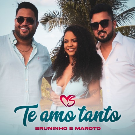 Te Amo Tanto ft. Bruninho e Maroto | Boomplay Music