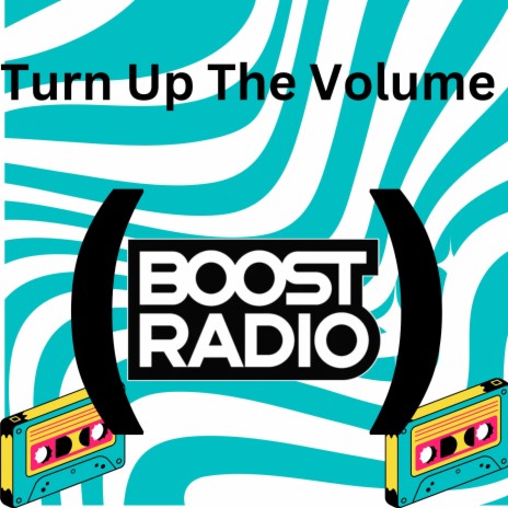 Turn Up The Volume (BOOST Radio) (feat. DJ G.O.$) | Boomplay Music