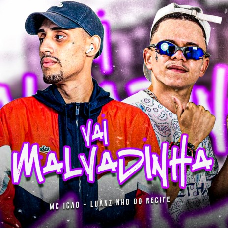 Vai Malvadinha ft. mc igao | Boomplay Music