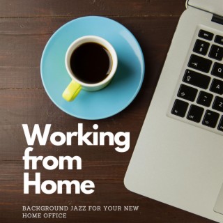 Working from Home - Background Jazz for your New Home Office