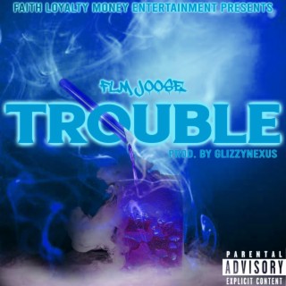 Trouble