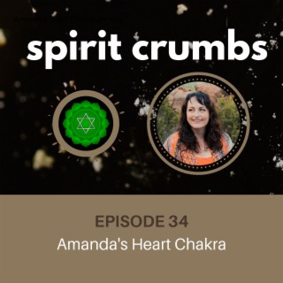34: Amanda’s Heart Chakra Journey