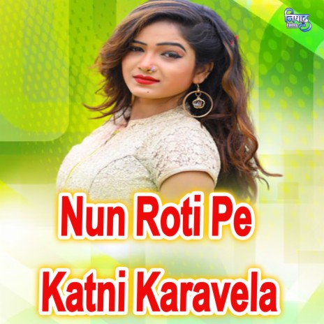 Nun Roti Pe Katni Karavela | Boomplay Music