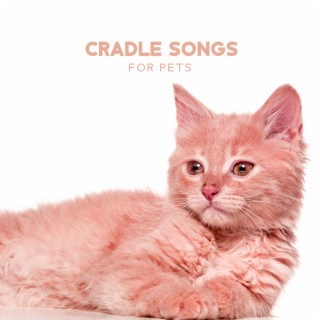 Cradle Songs for Pets: Calm Down Your Dog & Cat