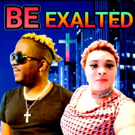 BE EXALTED | Boomplay Music