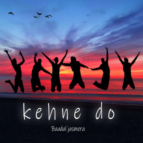 Kehne do | Boomplay Music
