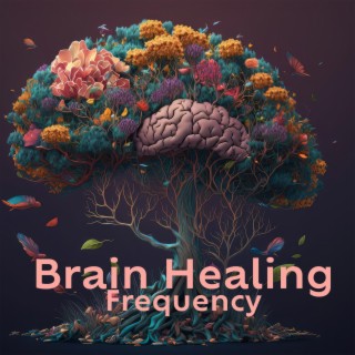 Brain Healing Frequency: Alpha Waves Heal The Entire Inside Of The Brain