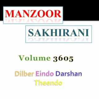 Manzoor Sakhirani, Vol. 3605 (Dilber Eindo Darshan Theendo)
