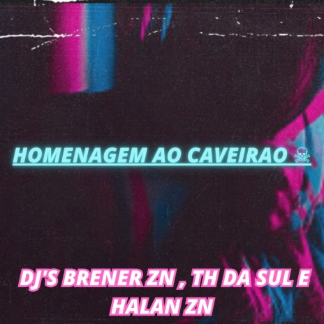 HOMENAGEM AO CAVEIRAO ft. strong mend, DJ TH DA SUL & MANDELÃO FUTURISTA OFC | Boomplay Music