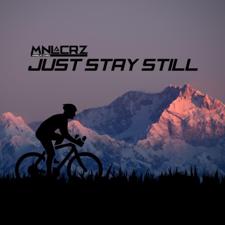 Just Stay Still | Boomplay Music