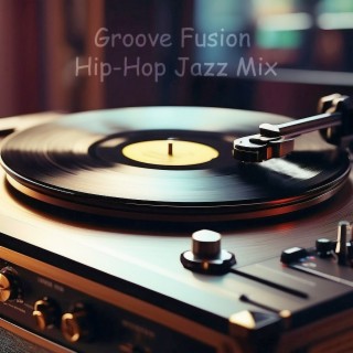 Groove Fusion - Hip-Hop Jazz Mix