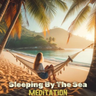 Sleeping By The Sea: Sleep Meditation to Fight Insomnia