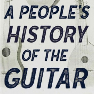 Intro to A People's History of the Guitar
