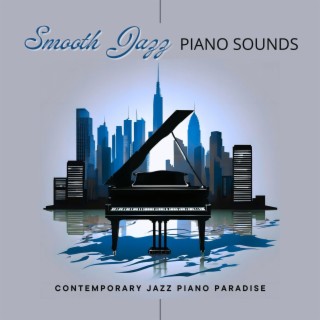 Smooth Jazz Piano Sounds - Contemporary Jazz Piano Paradise, Tranquil Piano Melodies for Relaxing Evenings