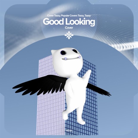 Good Looking - Remake Cover ft. capella & Tazzy | Boomplay Music