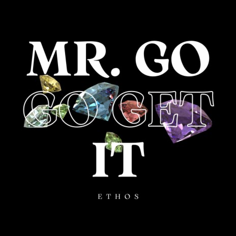Mr. Go Get It | Boomplay Music