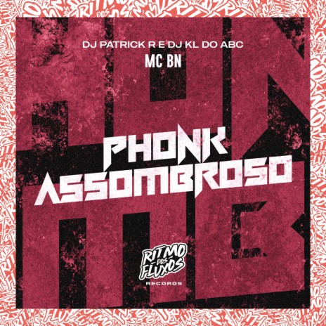 Phonk Assombroso ft. DJ Patrick R & DJ KL do ABC | Boomplay Music