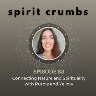 83: Connecting Nature and Spirituality with Purple and Yellow