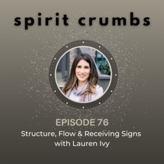 76: Structure, Flow & Receiving Signs with Lauren Ivy