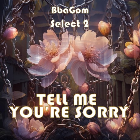 tell me you're sorry vol.1