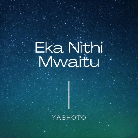 Eka Nithi Mwaitu | Boomplay Music