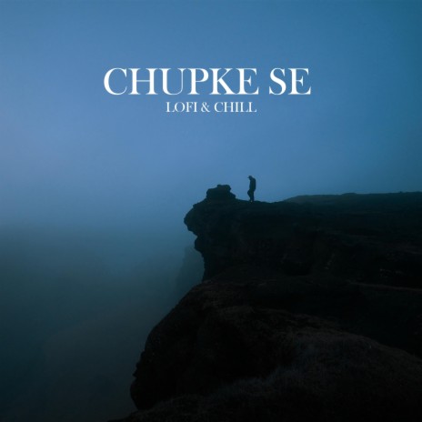 Chupke Se - LOFI ft. Saransh Peer | Boomplay Music