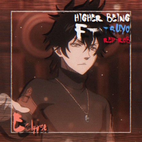 Higher Being ft. TSUYO & Red Rob | Boomplay Music