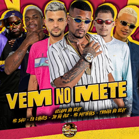 Vem no Mete ft. Trovão No Beat, MC Patinhas, Eo Chaves, JR na Voz & MC Saci | Boomplay Music