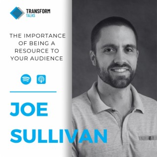 #180 - Joe Sullivan on the importance of being a resource to your audience