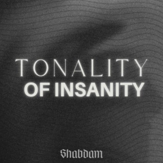 Tonality Of Insanity lyrics | Boomplay Music