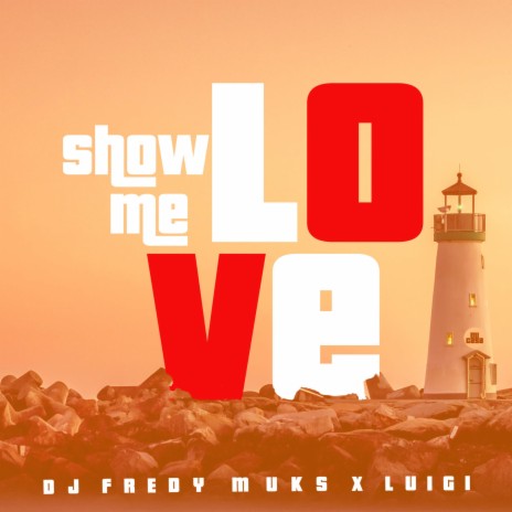 Show Me Love ft. Luigi Seno