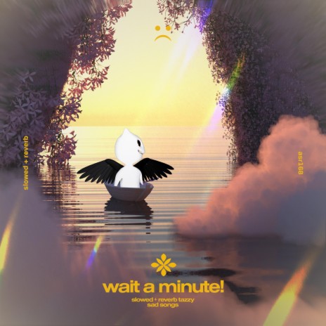 wait a minute! - slowed + reverb ft. twilight & Tazzy | Boomplay Music