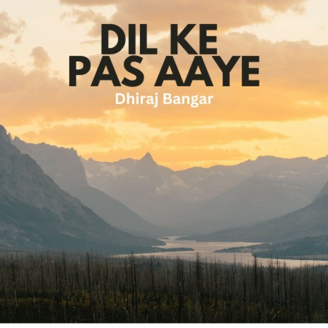 Dil Ke Pas Aaye | Boomplay Music