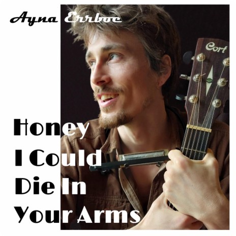 Honey I Could Die in Your Arms | Boomplay Music