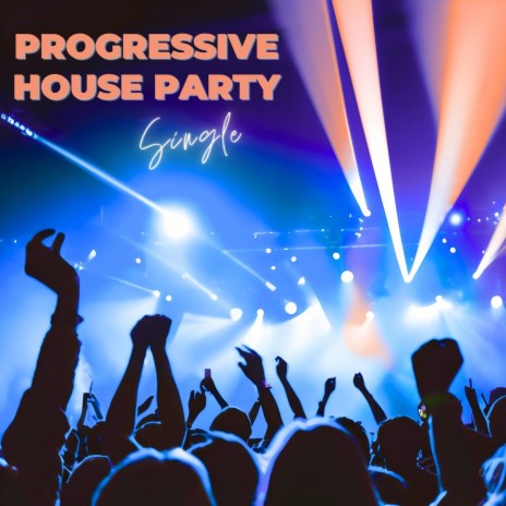 Progressive House Party | Boomplay Music