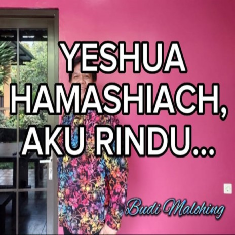 YESHUA HAMASHIACH, AKU RINDU | Boomplay Music