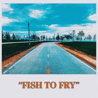 FISH TO FRY lyrics | Boomplay Music