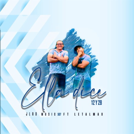 Ella dice ft. JLRD Music 507 | Boomplay Music