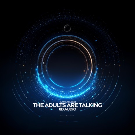 the adults are talking (8d audio) ft. (((()))) | Boomplay Music